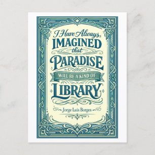 Carte Postale Citation « Le paradis sera une sorte de bibliothèq