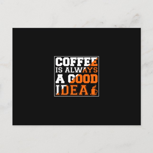 Carte Postale Coffee Art Coffee Is Always A Good Idea (Devant)