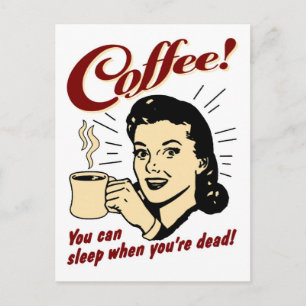 Carte Postale Coffee ! You Can Sleep When You're Dead !