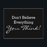 Carte Postale Coutume votre énonciation ou sagesse drôle<br><div class="desc">Le texte et les idées et les conceptions drôles de sagesses d'EDDAS Fröhlich/EDDArt | ne croient pas que tout que vous pensez ! | vous manquez d'autres couleurs ou les produits avec ceci conçoivent-ils ? Sentez-vous libre pour me contacter : contact@eddart.de ou vont voir ici : www.zazzle.de/eddartiful* et ici :...</div>