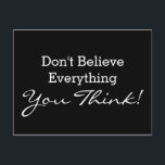 Carte Postale Coutume votre énonciation ou sagesse drôle<br><div class="desc">Le texte et les idées et les conceptions drôles de sagesses d'EDDAS Fröhlich/EDDArt | ne croient pas que tout que vous pensez ! | vous manquez d'autres couleurs ou les produits avec ceci conçoivent-ils ? Sentez-vous libre pour me contacter : contact@eddart.de ou vont voir ici : www.zazzle.de/eddartiful* et ici :...</div>
