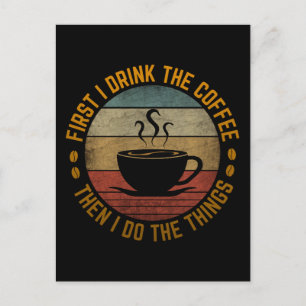 Carte Postale d'abord je bois le café puis je fais les choses