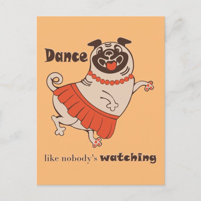 Carte Postale Dance like nobody is watching Pug Girl   (Devant)
