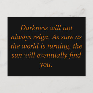 Carte Postale Darkness will not always reign. As sure as the ...