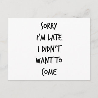 Carte Postale Désolé d'être en retard Je ne voulais pas venir