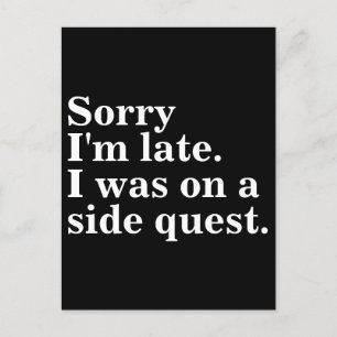 Carte Postale Désolé d'être en retard. J'étais dans une quête la