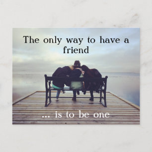 Carte Postale Die einzige Weise, einen Freund zu haben