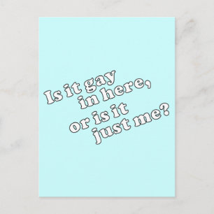 Carte Postale Est-ce gay ici, ou est-ce juste moi ?