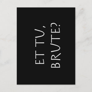 Carte Postale Et tu Brute