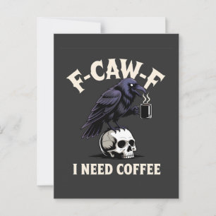 Carte Postale F-Caw-F I Need Coffee Features Crow Raven Funny