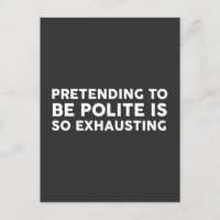 Faire semblant d'être poli est si épuisant