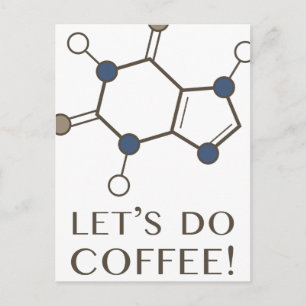 Carte Postale faisons du café (molécule de caféine)