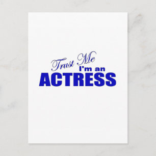 Carte Postale Faites-moi confiance Je suis une actrice