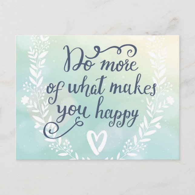 Carte Postale Faites Plus De Ce Qui Vous Rend Heureux (Devant)