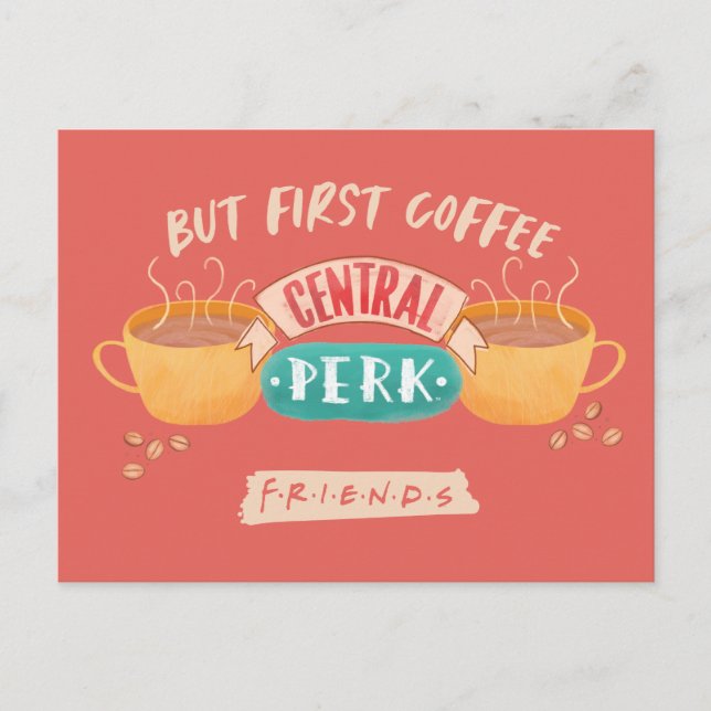 Carte Postale FRIENDS™ | Mais d'abord du café - Central Perk (Devant)