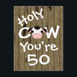 Carte Postale Funny Holy Cow Vous avez 50 ans Humoristique Anniv<br><div class="desc">Humorisore Holy Cow Vous avez 50 Anniversaire Carte postale de voeux avec Faux Barn Wood Arrière - plan. Quelques graphiques de Trina Clark à DigiScrapKits.com ^</div>