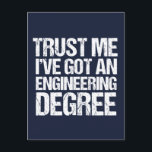 Carte Postale Funny Ingénieur de Graduation Ingénieur Degré Bleu<br><div class="desc">Faites-moi confiance J'ai un diplôme en génie. Carte postale de l'humour diplômé en bleu marine pour un ingénieur amusant après qu'ils ont étudié au collège ou à l'université.</div>