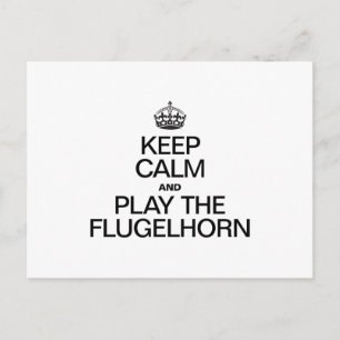 CARTE POSTALE GARDEZ LE CALME ET JOUEZ AU FLUGELHORN