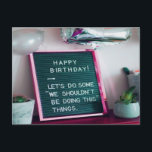 Carte Postale Happy Birthday! Funny Naughty Trouble<br><div class="desc">Happy Birthday!  Let's Do some "We Shouldn't BE Doing This" Things.  This is a fun and sassy birthday gift or décor/novelty item.  Perfect for a milestone birthday party!</div>