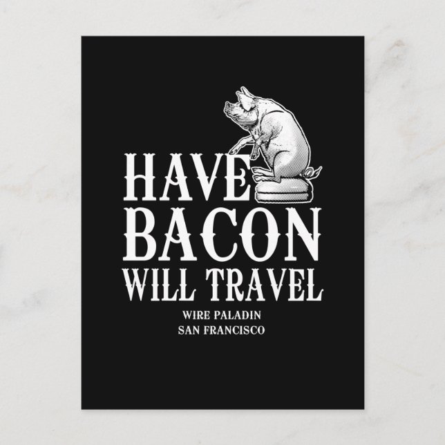 Carte Postale Have Bacon Will Travel (Devant)
