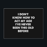 Carte Postale I Don't Know How To Act My Age Funny Retirement<br><div class="desc">I Don't Know How To Act My Age Funny Retirement</div>