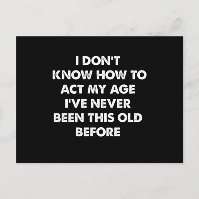 Carte Postale I Don't Know How To Act My Age Funny Retirement  (Devant)