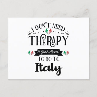 Carte Postale I Dont Need Therapy I Just Need To Go To Italy