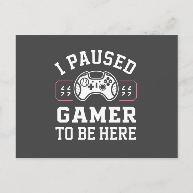 Carte Postale I Paused Gamer To Be Here Quote Design (Devant)