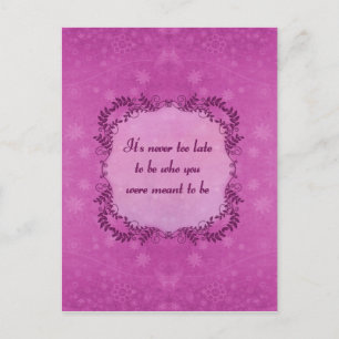 Carte Postale Il n'est jamais trop tard pour être celui que vous