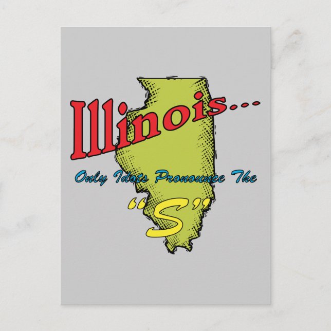 Carte Postale Illinois IL Motto ~ Seuls Les Idiots Pronononcent  (Devant)
