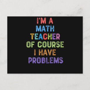 Carte Postale I'm a Math Teacher Of Course I Have Problème