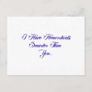 Carte Postale J'ai des hémorroïdes plus intelligents que toi...