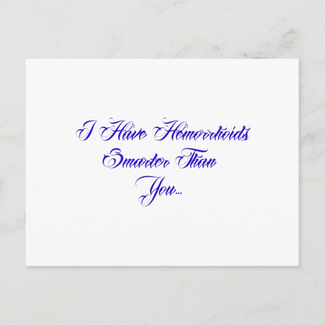 Carte Postale J'ai des hémorroïdes plus intelligents que toi... (Devant)