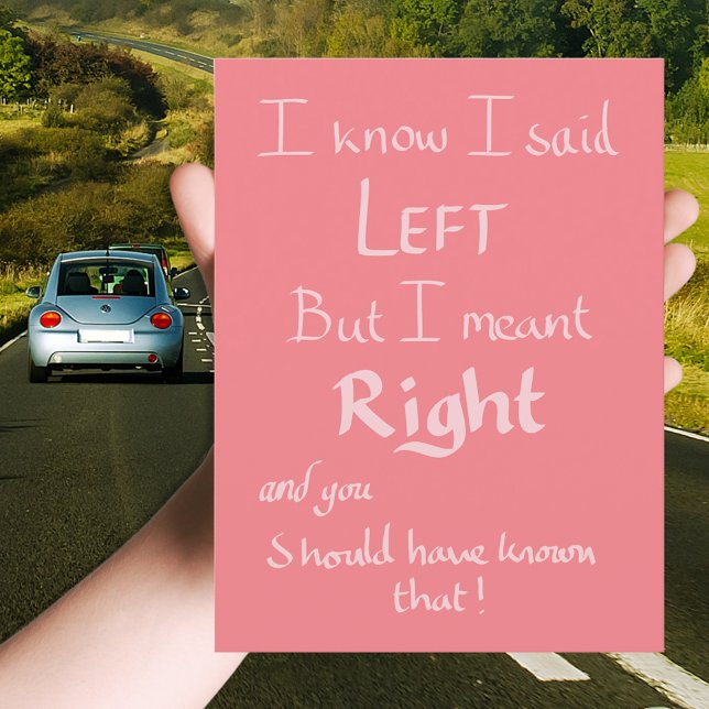 Carte Postale J'ai dit gauche Citation drôle directions argument (Funny driving joke pink greeting postcard)
