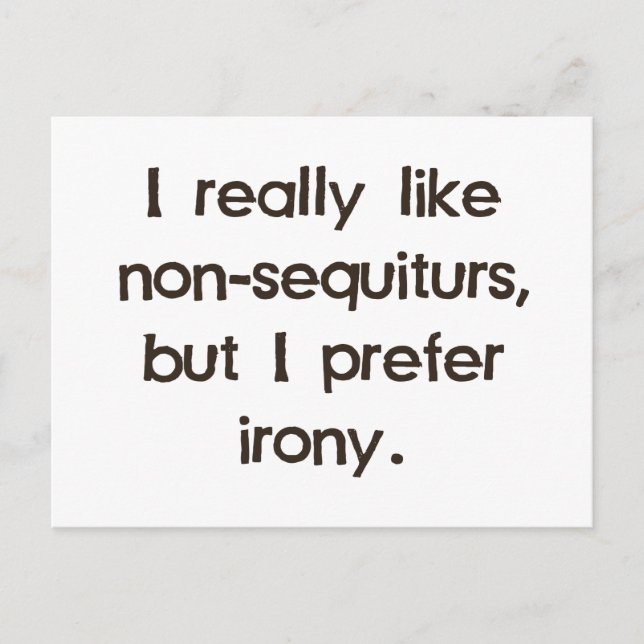 Carte Postale J'Aime Les Non-Séquiturs Mais Préfère L'Ironie (Devant)
