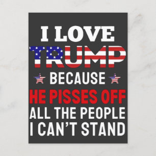 Carte Postale "J'aime Trump parce qu'il fait chier tous les gens
