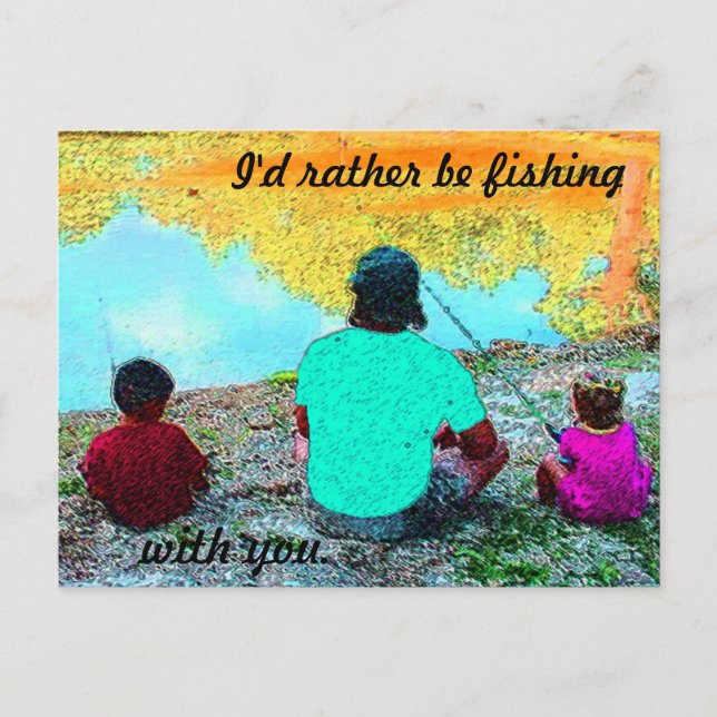 CARTE POSTALE JE FERAIS PLUTÔT DE LA PÊCHE AVEC VOUS (Devant)