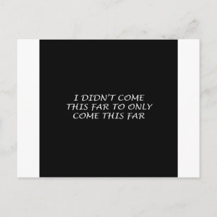 Carte Postale Je ne suis pas venu aussi loin