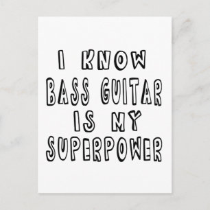 Carte Postale Je Sais Que La Basse Guitare Est Ma Superpuissance