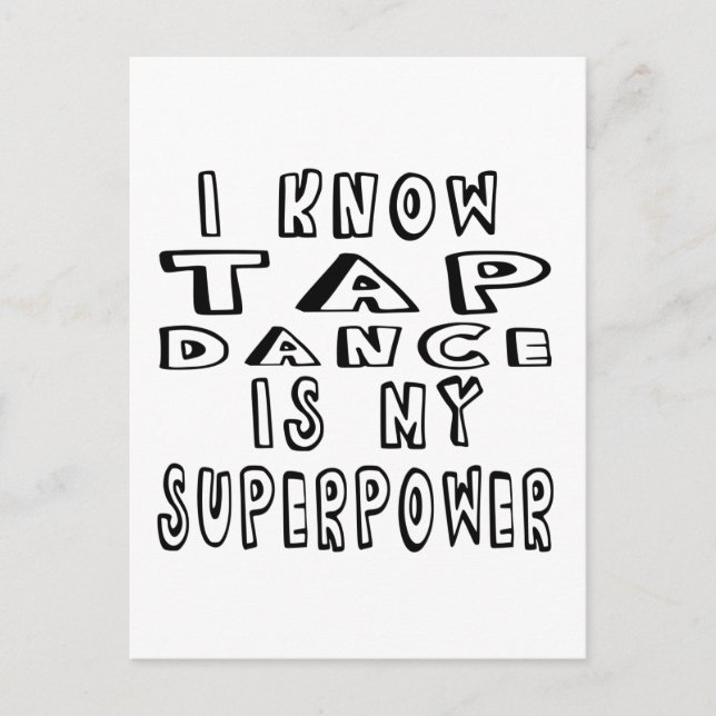 Carte Postale Je Sais Que La Danse Tap Est Ma Superpuissance (Devant)