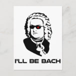 Carte Postale Je serai Johann Sebastian Bach<br><div class="desc">Version Sci-fi de Johann Sebastian Bach.  Idéal pour les geeks de groupe ou les geeks de science-fiction,  bien que ces deux groupes ne s'excluent pas mutuellement.  Si vous êtes les deux,  achetez deux.</div>