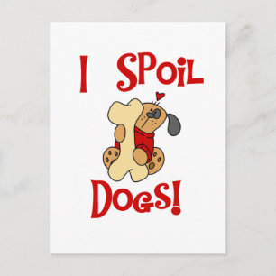 Carte Postale Je Spoil Chiens Tshirts et cadeaux