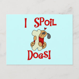 Carte Postale Je Spoil Chiens Tshirts et cadeaux