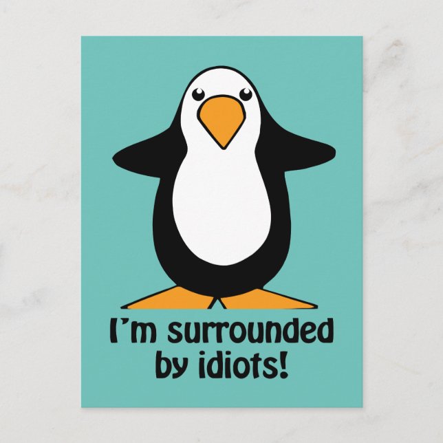 Carte Postale Je suis entouré d'idiots Funny Penguin (Devant)