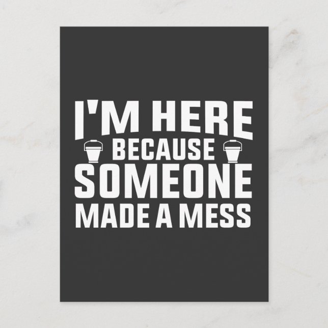 Carte Postale je suis ici parce que quelqu'un a fait un nettoyeu (Devant)