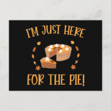Je Suis Juste Là Pour La Pie Thanksgiving