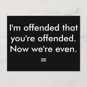 Carte Postale Je suis offensé que tu sois offensé.