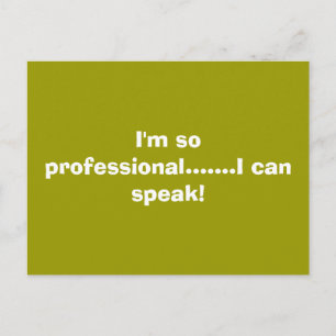 Carte Postale Je suis si professionnel.......... je peux parler 