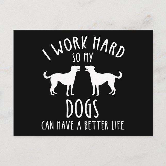 Carte Postale Je Travaille Dur Pour Que Mes Chiens Puissent Avoi (Devant)