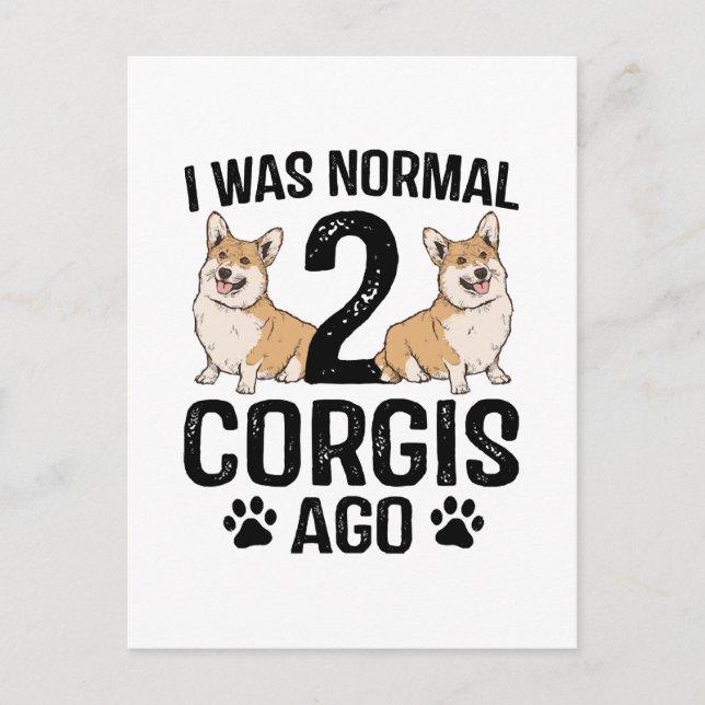 Carte Postale J'étais normal il y a 2 Corgis Chien (Devant)